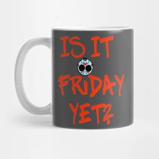 Is It Friday Yet? Mug